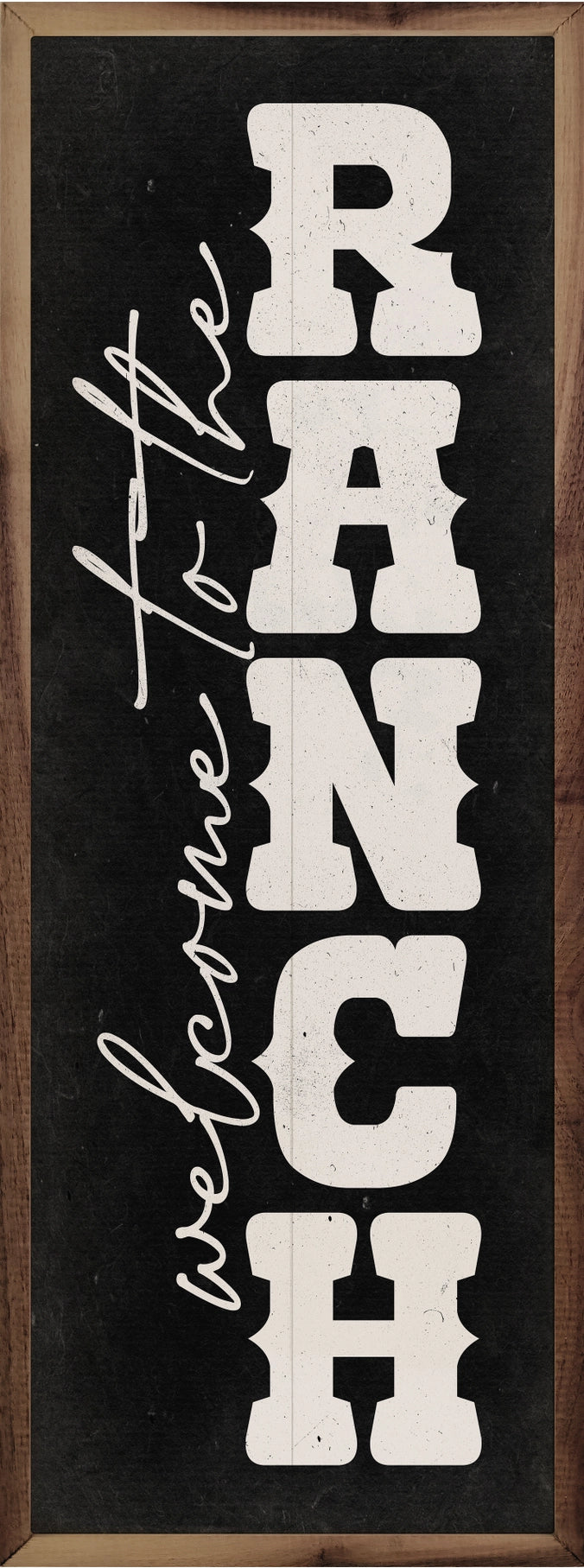 Welcome To the Ranch Vertical